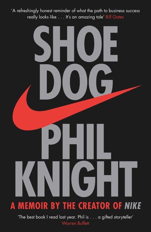 "Shoe Dog: A Memoir by the Creator of Nike”